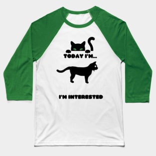 Today I feel interested Baseball T-Shirt